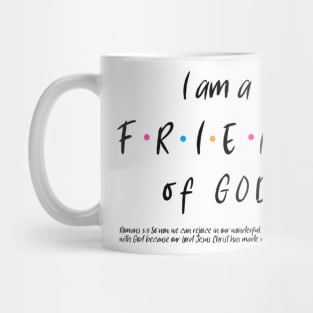 I am a FRIEND of God Mug